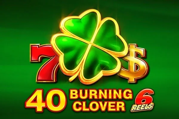 40 Burning Clover 6 Reels